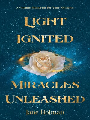 cover image of Light Ignited, Miracles Unleashed